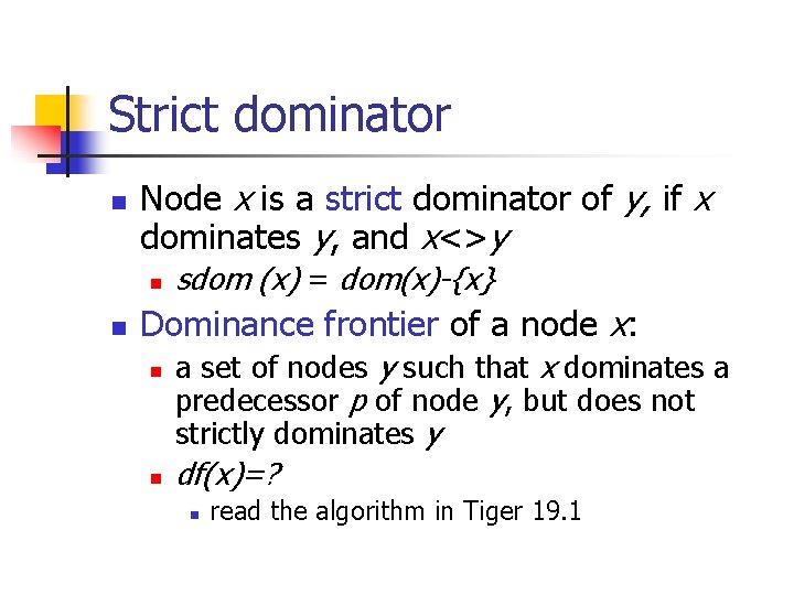 Strict dominator n Node x is a strict dominator of y, if x dominates