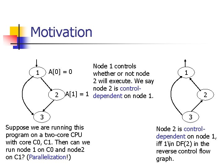 Motivation Node 1 controls A[0] = 0 whether or not node 2 will execute.