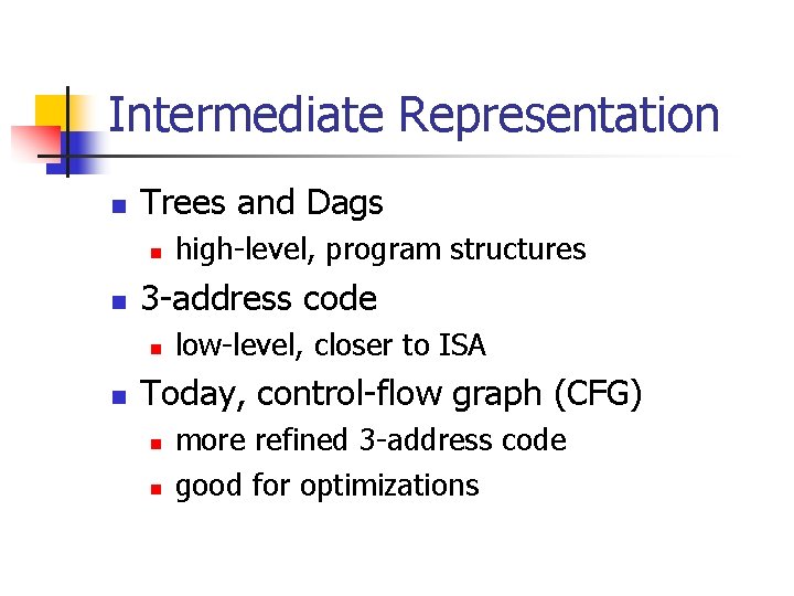 Intermediate Representation n Trees and Dags n n 3 -address code n n high-level,