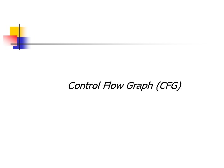 Control Flow Graph (CFG) 