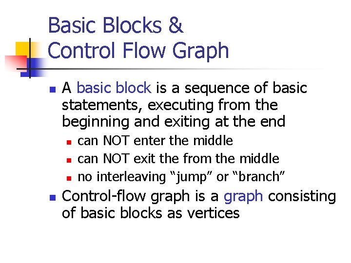 Basic Blocks & Control Flow Graph n A basic block is a sequence of