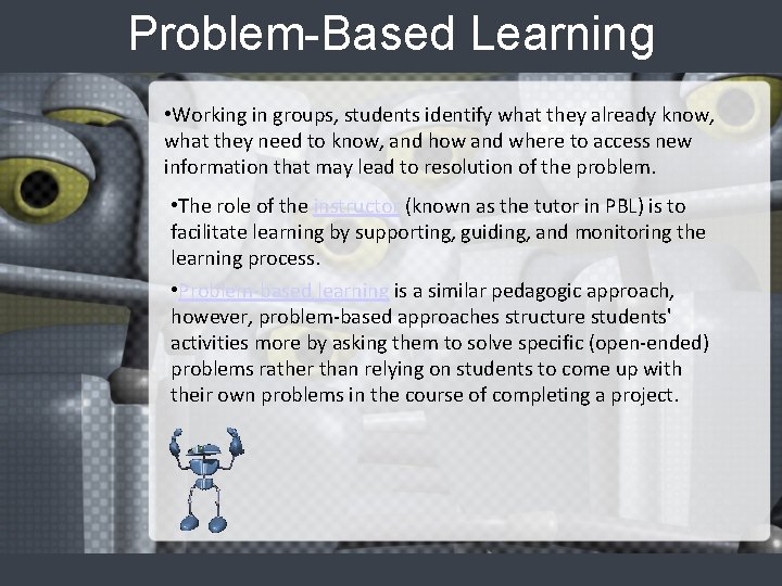 Problem-Based Learning • Working in groups, students identify what they already know, what they
