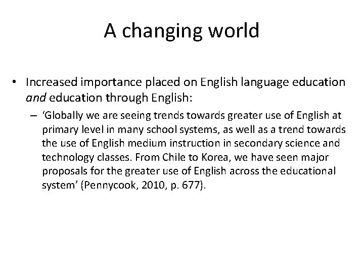 A changing world • Increased importance placed on English language education and education through