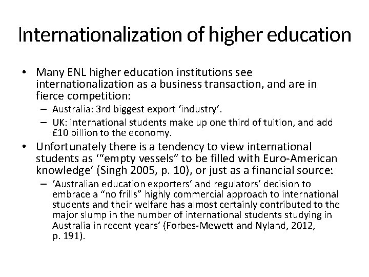 Internationalization of higher education • Many ENL higher education institutions see internationalization as a