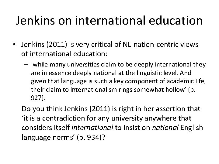 Jenkins on international education • Jenkins (2011) is very critical of NE nation-centric views