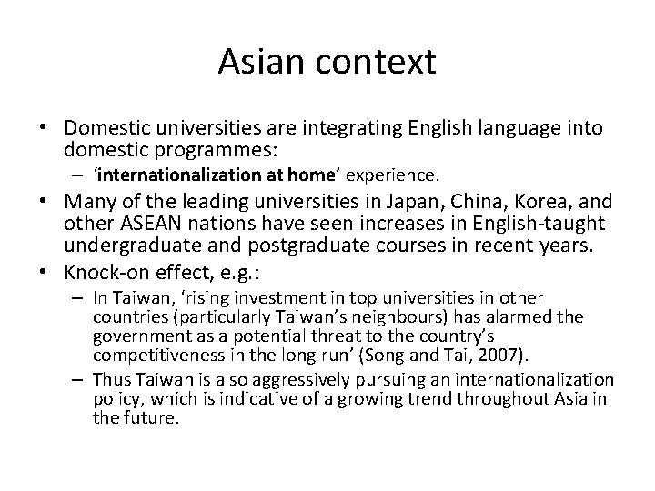Asian context • Domestic universities are integrating English language into domestic programmes: – ‘internationalization