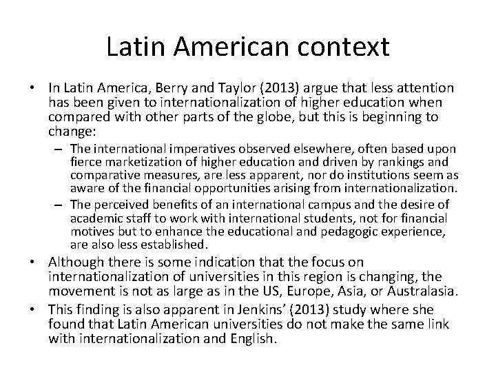 Latin American context • In Latin America, Berry and Taylor (2013) argue that less