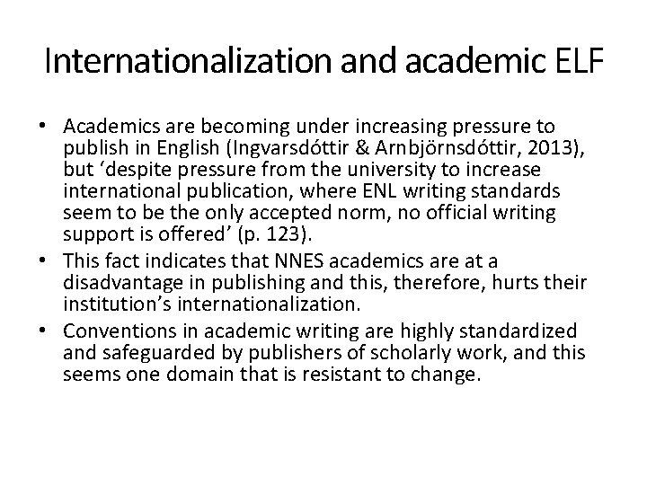 Internationalization and academic ELF • Academics are becoming under increasing pressure to publish in