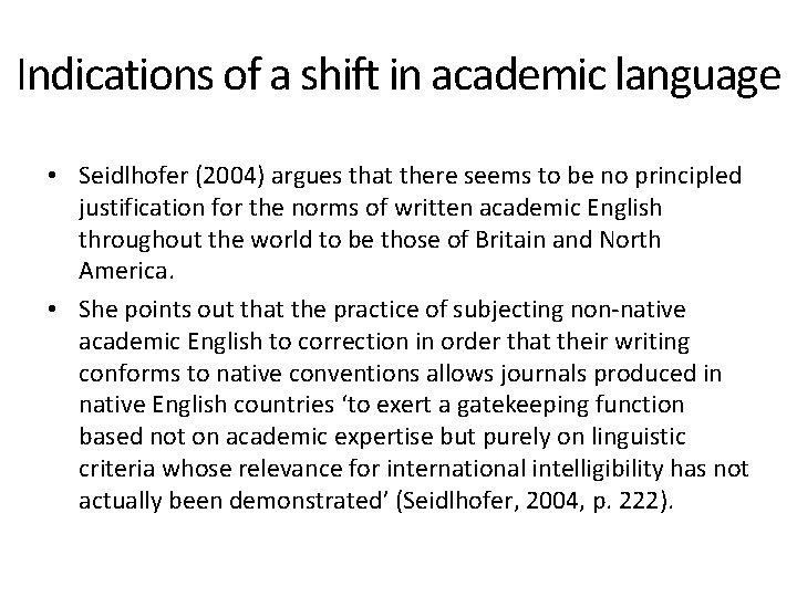 Indications of a shift in academic language • Seidlhofer (2004) argues that there seems