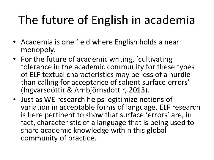 The future of English in academia • Academia is one field where English holds