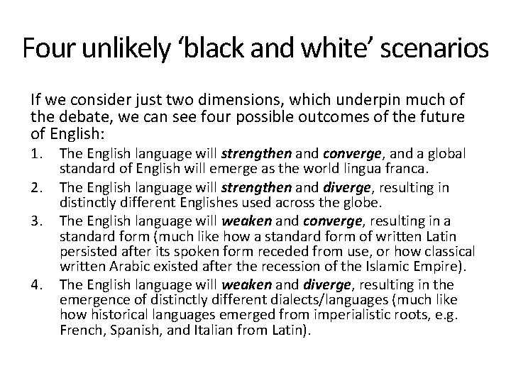 Four unlikely ‘black and white’ scenarios If we consider just two dimensions, which underpin
