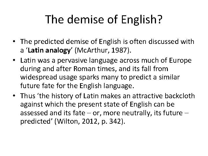 The demise of English? • The predicted demise of English is often discussed with
