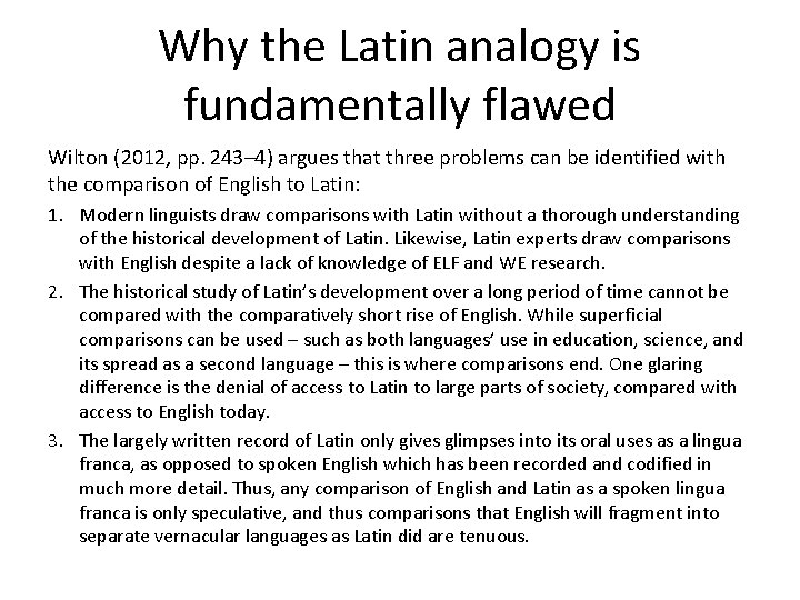 Why the Latin analogy is fundamentally flawed Wilton (2012, pp. 243– 4) argues that
