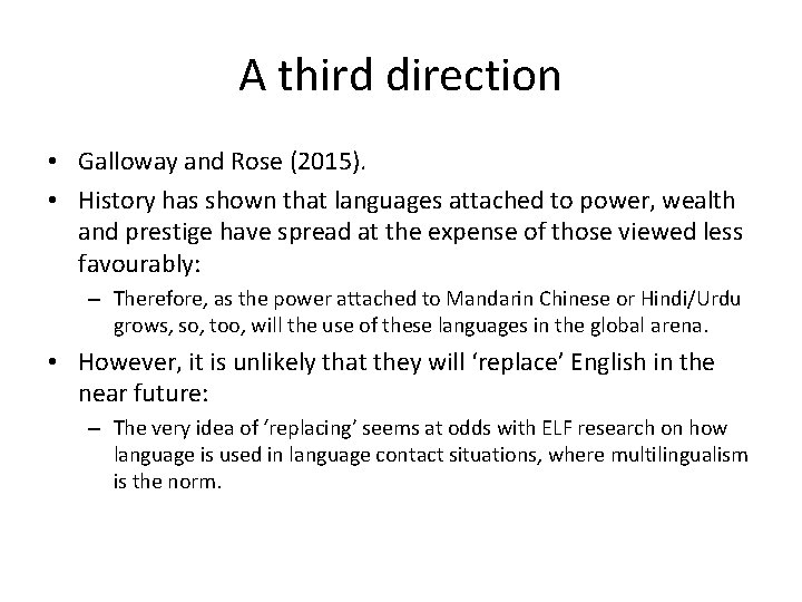 A third direction • Galloway and Rose (2015). • History has shown that languages