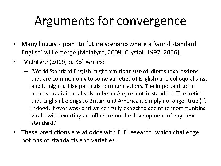 Arguments for convergence • Many linguists point to future scenario where a ‘world standard