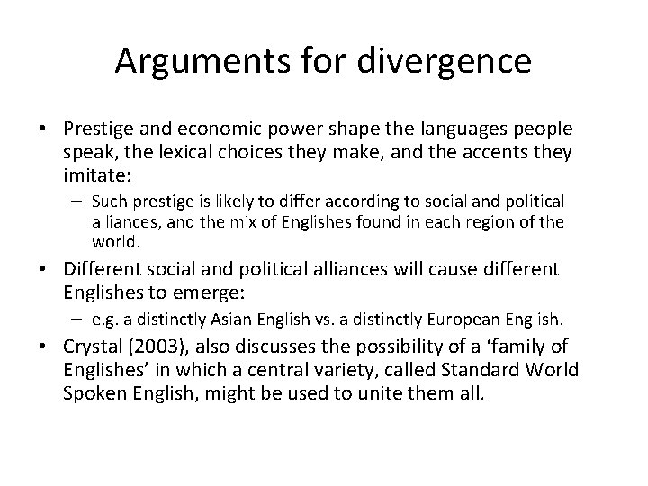 Arguments for divergence • Prestige and economic power shape the languages people speak, the