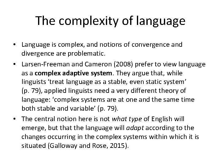 The complexity of language • Language is complex, and notions of convergence and divergence