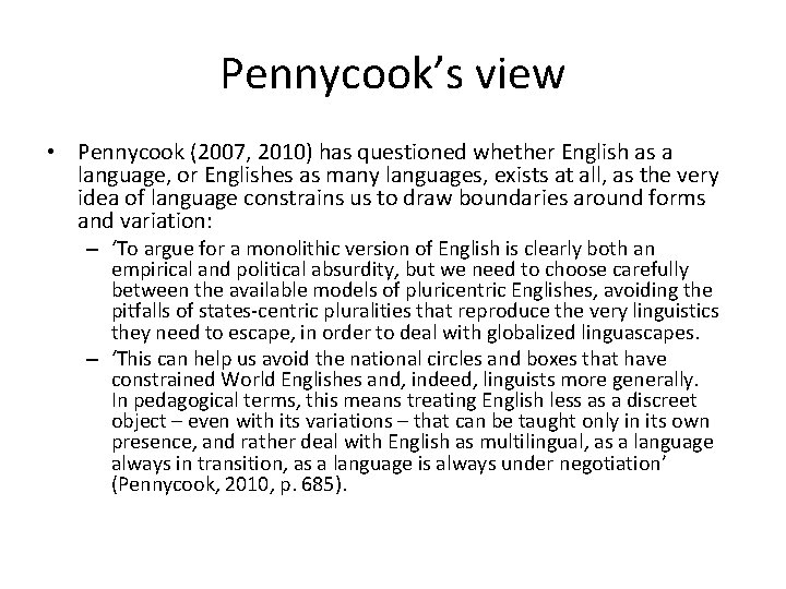 Pennycook’s view • Pennycook (2007, 2010) has questioned whether English as a language, or