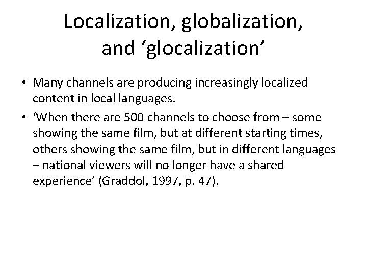 Localization, globalization, and ‘glocalization’ • Many channels are producing increasingly localized content in local