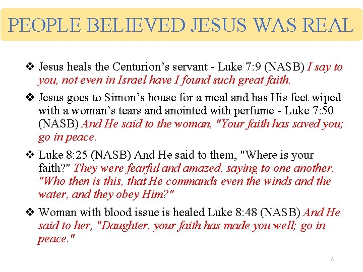 PEOPLE BELIEVED JESUS WAS REAL v Jesus heals the Centurion’s servant - Luke 7:
