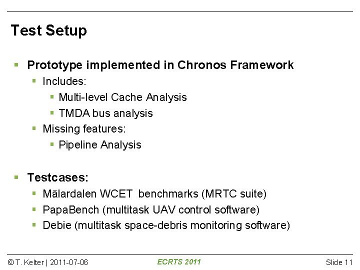 Test Setup Prototype implemented in Chronos Framework Includes: Multi-level Cache Analysis TMDA bus analysis