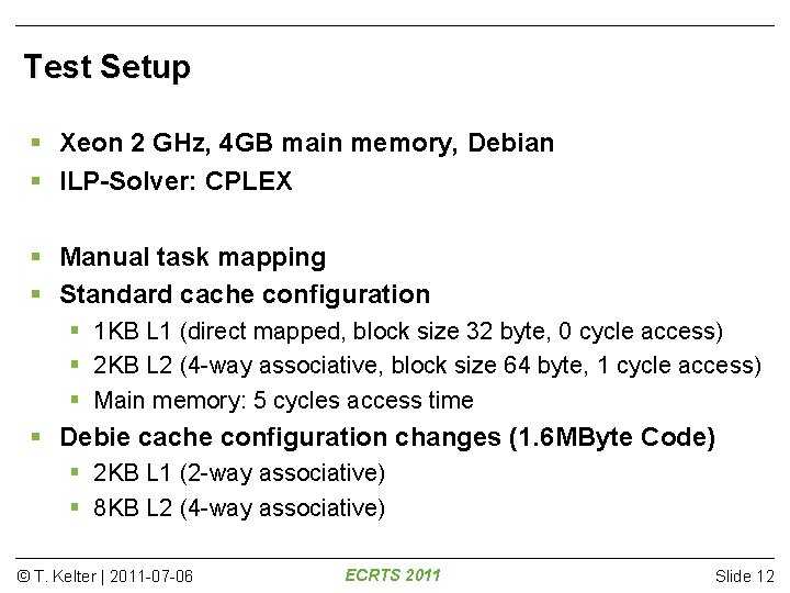 Test Setup Xeon 2 GHz, 4 GB main memory, Debian ILP-Solver: CPLEX Manual task