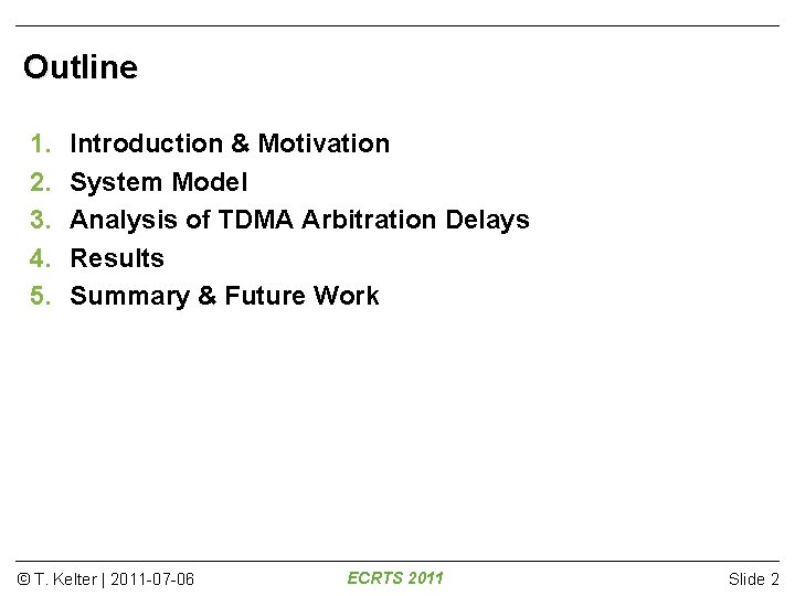 Outline 1. 2. 3. 4. 5. Introduction & Motivation System Model Analysis of TDMA