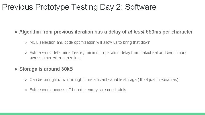 Previous Prototype Testing Day 2: Software ● Algorithm from previous iteration has a delay