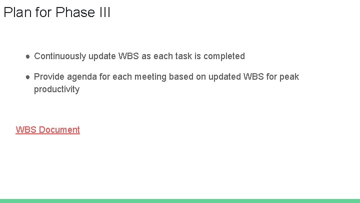 Plan for Phase III ● Continuously update WBS as each task is completed ●