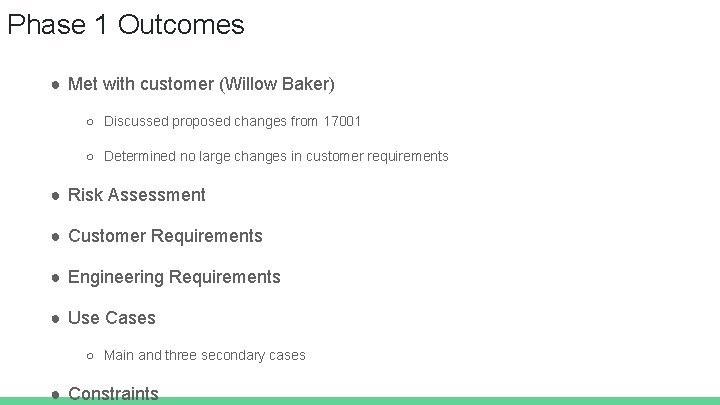 Phase 1 Outcomes ● Met with customer (Willow Baker) ○ Discussed proposed changes from