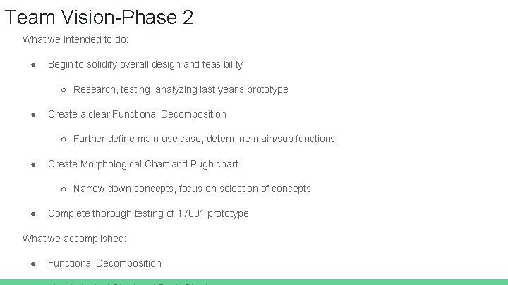 Team Vision-Phase 2 What we intended to do: ● Begin to solidify overall design