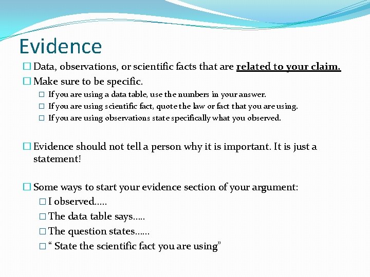Evidence � Data, observations, or scientific facts that are related to your claim. �