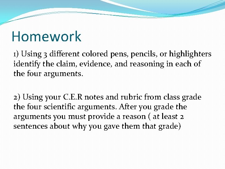 Homework 1) Using 3 different colored pens, pencils, or highlighters identify the claim, evidence,