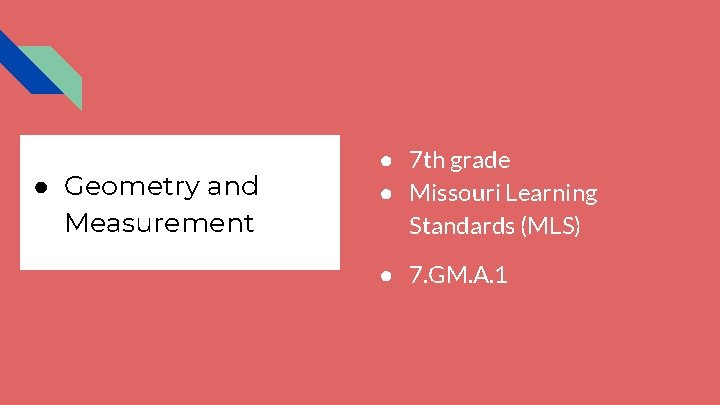 ● Geometry and Measurement ● 7 th grade ● Missouri Learning Standards (MLS) ●