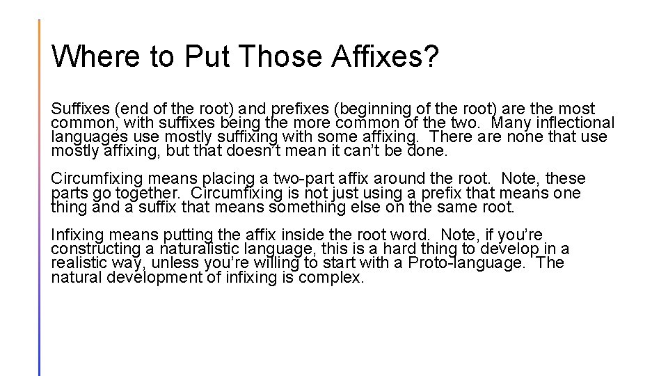 Where to Put Those Affixes? Suffixes (end of the root) and prefixes (beginning of