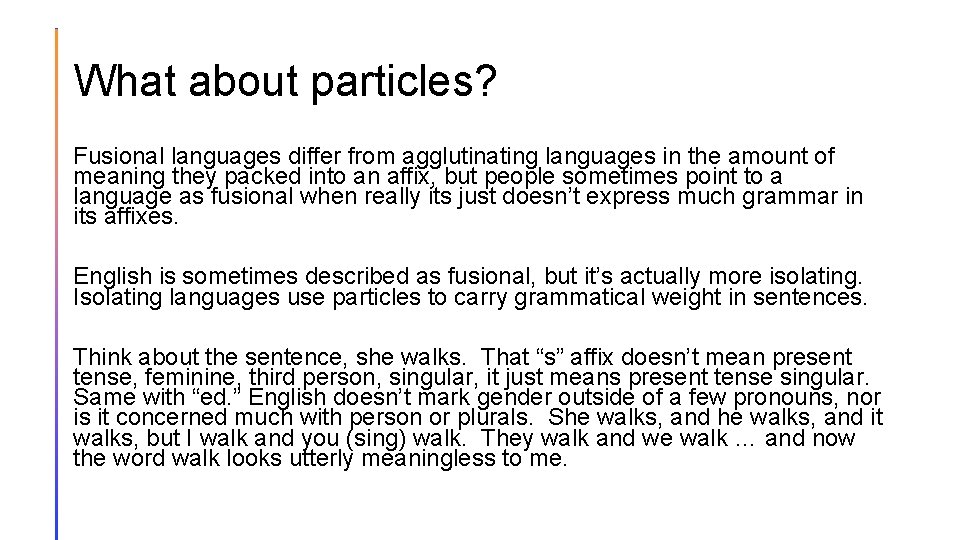 What about particles? Fusional languages differ from agglutinating languages in the amount of meaning