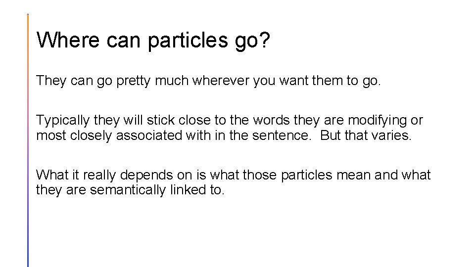 Where can particles go? They can go pretty much wherever you want them to