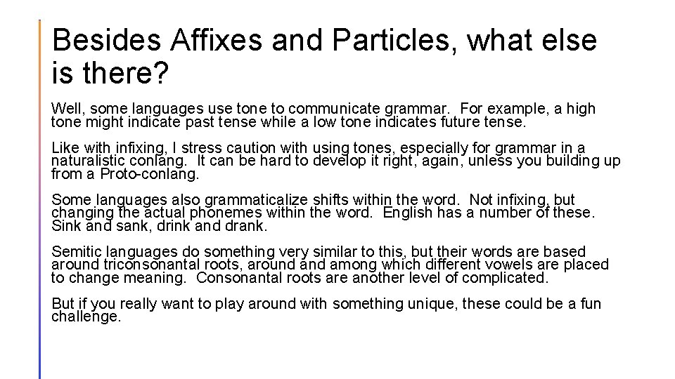 Besides Affixes and Particles, what else is there? Well, some languages use tone to