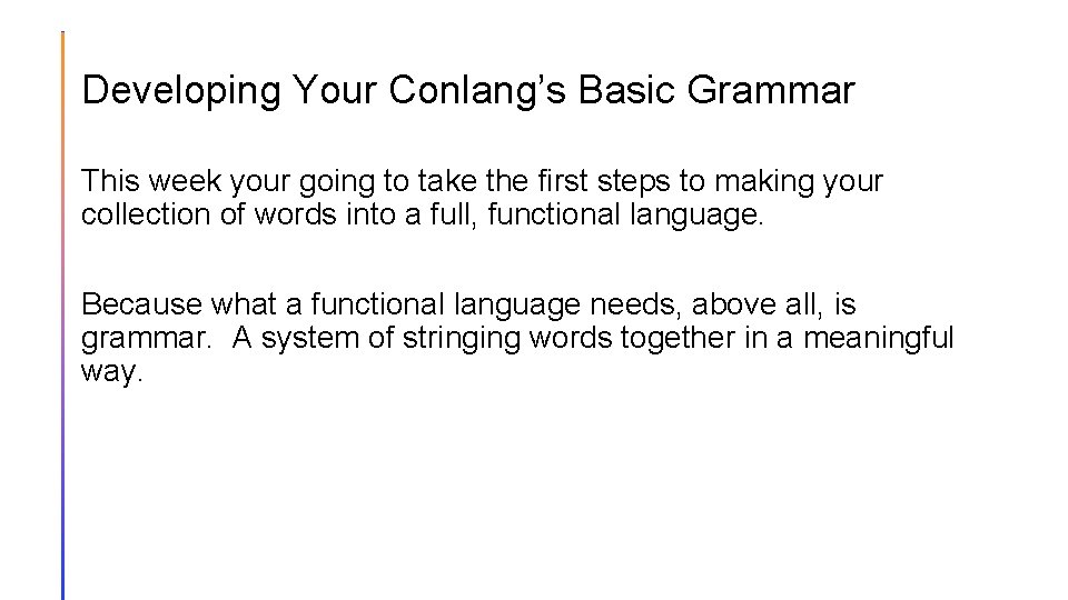 Developing Your Conlang’s Basic Grammar This week your going to take the first steps