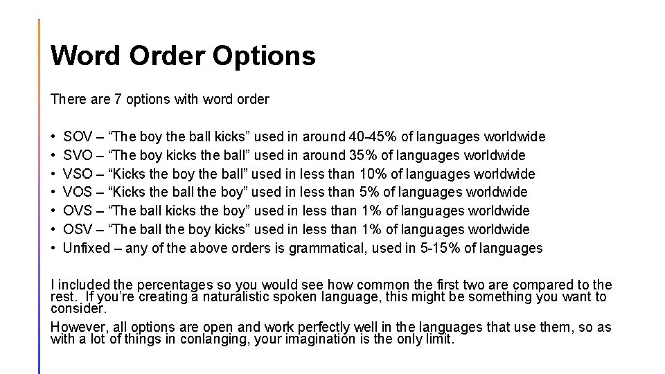 Word Order Options There are 7 options with word order • • SOV –