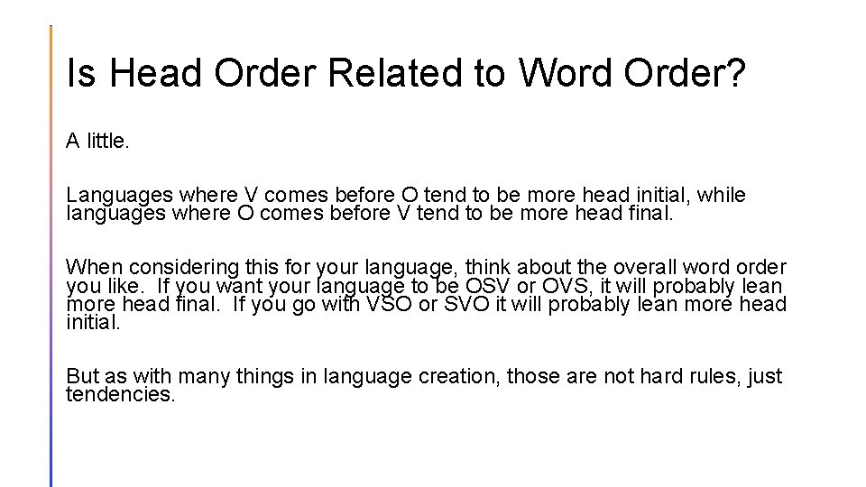 Is Head Order Related to Word Order? A little. Languages where V comes before