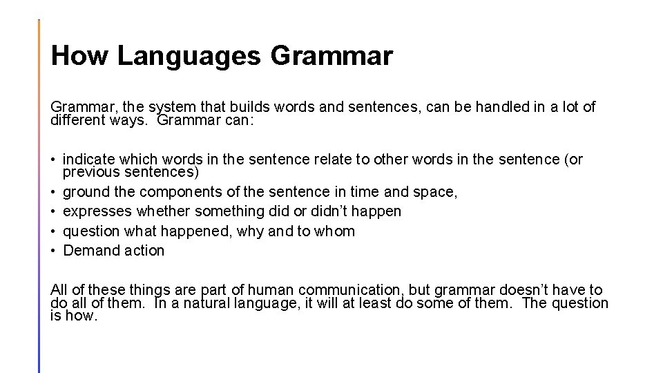 How Languages Grammar, the system that builds words and sentences, can be handled in