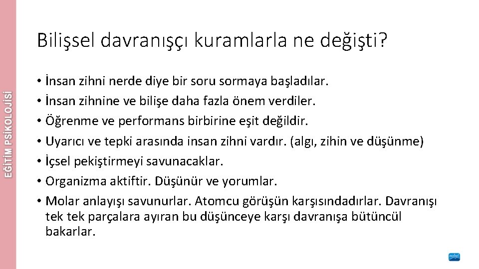 Bilişsel davranışçı kuramlarla ne değişti? • İnsan zihni nerde diye bir soru sormaya başladılar.