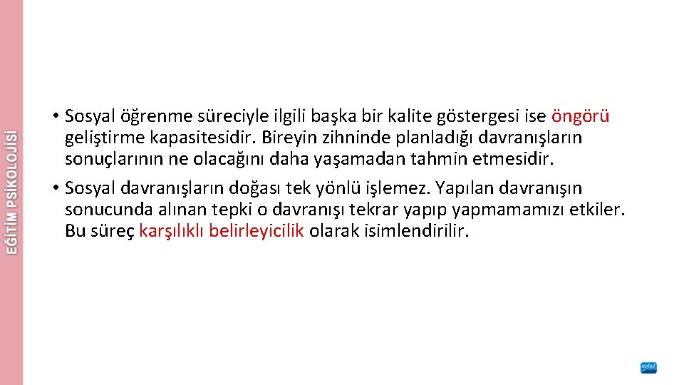  • Sosyal öğrenme süreciyle ilgili başka bir kalite göstergesi ise öngörü geliştirme kapasitesidir.