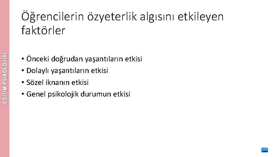 Öğrencilerin özyeterlik algısını etkileyen faktörler • Önceki doğrudan yaşantıların etkisi • Dolaylı yaşantıların etkisi