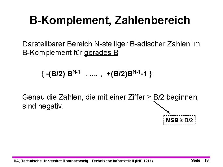 B-Komplement, Zahlenbereich Darstellbarer Bereich N-stelliger B-adischer Zahlen im B-Komplement für gerades B { -(B/2)