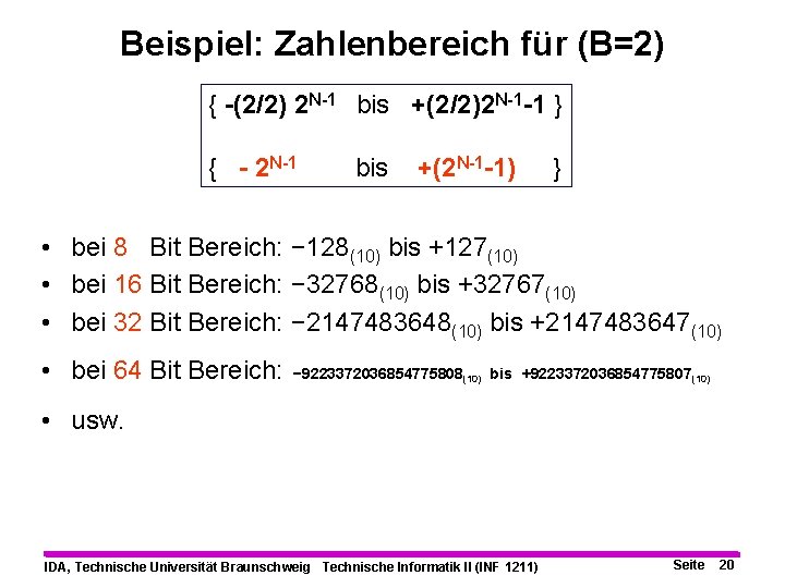 Beispiel: Zahlenbereich für (B=2) { -(2/2) 2 N-1 bis +(2/2)2 N-1 -1 } {