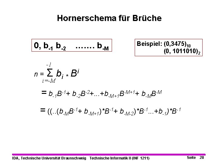 Hornerschema für Brüche 0, b-1 b-2 -1 n=Σ i=-M ……. b-M Beispiel: (0, 3475)10
