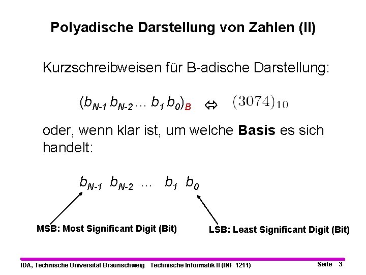 Polyadische Darstellung von Zahlen (II) Kurzschreibweisen für B-adische Darstellung: (b. N-1 b. N-2. .