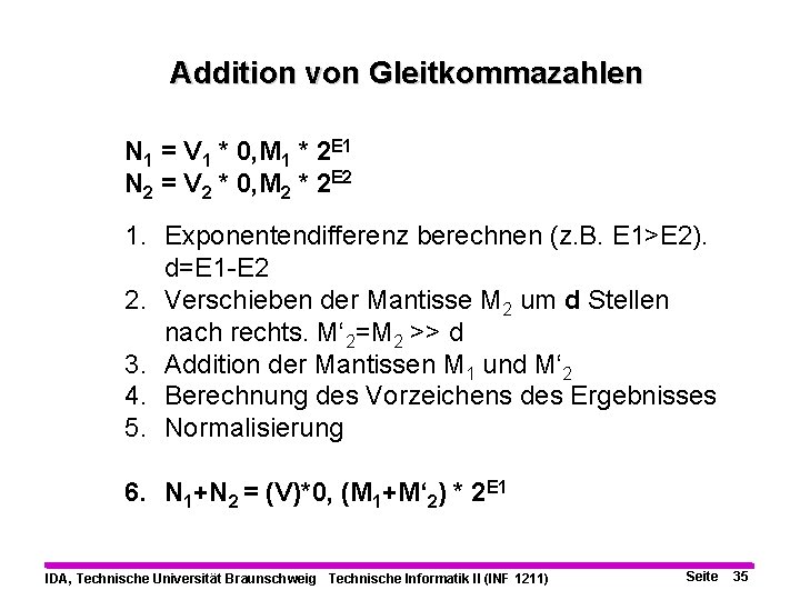 Addition von Gleitkommazahlen N 1 = V 1 * 0, M 1 * 2